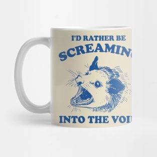 I'd Rather Be Screaming Into the Void - Funny Possum Meme Mug